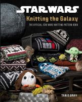 หนังสืออังกฤษใหม่ Star Wars: Knitting the Galaxy : The Official Star Wars Knitting Pattern Book [Hardcover]