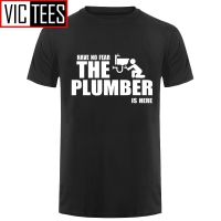 Men Have No Fear The Plumber Is Here Tshirt Male Comfortable T Shirt Purified Cotton Tees Short Sleeves