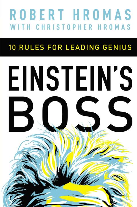Einsteins Boss: 10 Rules for Leading Genius