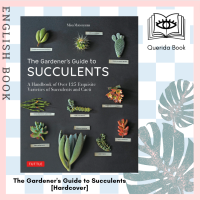 [Querida] The Gardeners Guide to Succulents : A Handbook of over 125 Exquisite Varieties of Succulents and Cacti [Hardcover]