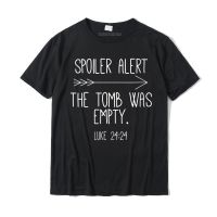 Womens Easter He Is Risen Spoiler Alert The Tomb Is Empty Christian T-shirt Mens T Shirt Cotton Tops Shirts Printed - lor-made T-shirts XS-6XL