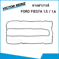 FORD FIESTA ยางฝาวาว ปะเก็นฝาวาว ฟอร์ด เฟียสต้า เฟียสตร้า เครื่อง 1.4 , 1.5 , 1.6 / VICTOR REINZ ฝาครอบวาวล์ ฝาวาล์ว 1S6G6K260AA 4M5G6K260CA 38086 36659