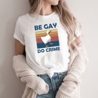 【New】Be เกย์ Do Crime เสื้อยืดตลกเป็ดห่านเสื้อ LGBT เสื้อเกย์ LGBTQ Tshirt เลสเบี้ยนเสื้อยืดสามารถ T Think ตรง Tees Tops