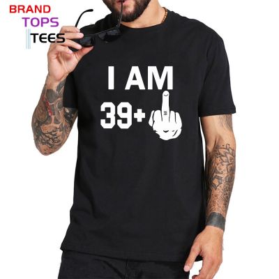 MenS Short Sleeves T-Shirt I Am 39 Plus Middle Finger 40Th Cool Funny Birthday Gifts Idea T Shirt