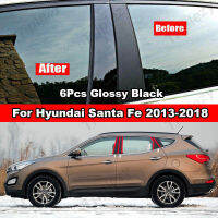 6ชิ้นเสาปกหลังประตูหน้าต่างรถ B C BC,สำหรับ Hyundai Santa Fe 2013-2018ผลกระจกสีดำมันวาวทำเอฟเฟคอุปกรณ์ตกแต่งสติกเกอร์วัสดุ PC