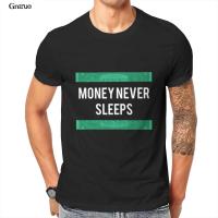 Money Never Sleeps Trading Stock Market Shirt Mens T-Shirt Games Anime Streetwear 2021 Male Clothing 102686 【Size S-4XL-5XL-6XL】