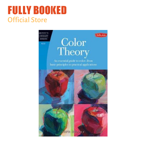 Color Theory An Essential Guide to Color From Basic Principles to