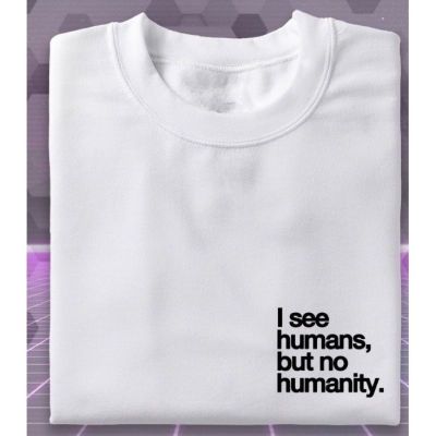 I see human, but no humanity Statement Minimalist Tshirt Print unisex