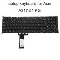 แป้นพิมพ์อะไหล่ A317-51สำหรับ Acer Aspire 3 A317 51กรัม A317-51กก. ยูเคจีบีคีย์บอร์ดสีดำอังกฤษใหม่ NK 91400160KC01 I1517.0EN