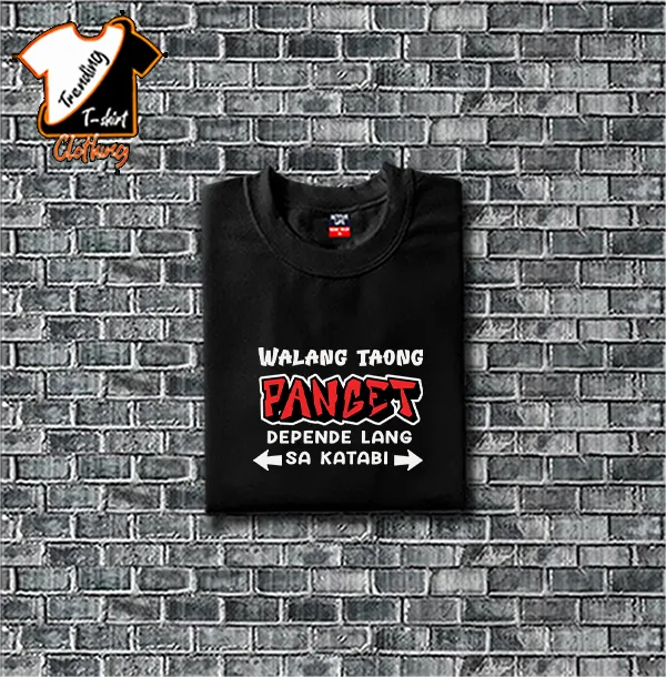 WALANG TAONG PANGET DEPENDE LANG SA KATABI DESIGN T-SHIRT UNISEX ...