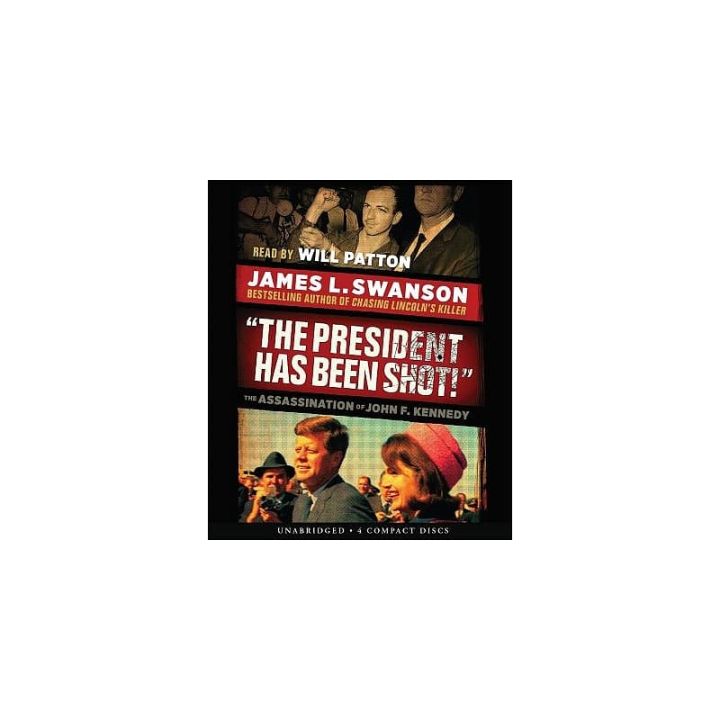 The president has been shot!: The audio CD of John F. Kennedy