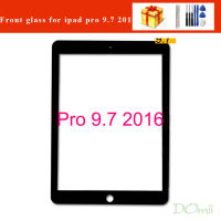 IPad Pro 9.7 2016เลนส์แผงกระจกด้านนอกด้านหน้า A1673 A1674 A1675กระจก LCD