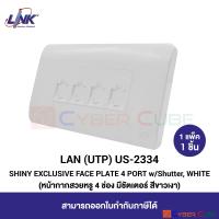 LINK US-2334 SHINY EXCLUSIVE FACE PLATE 4 PORT w/Shutter (1 Pcs.) / ฝาครอบสวยหรู 4 ช่อง มีชัตเตอร์ สีขาวเงา (1 แพ็ค/1 ชิ้น)