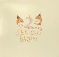 Serious Bacon - 2 Years Anniversary