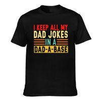 Top Quality I Keep All My Dad Jokes In A Dad-A-Base Creative Printed Cool Tshirt