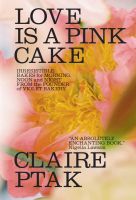 หนังสืออังกฤษ Love Is a Pink Cake : Irresistible Bakes for Morning, Noon, and Night [Hardcover]