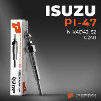 หัวเผา PI-47 - ISUZU ELF 150 250 / C240 / (9.5V) 24V - TOP PERFORMANCE JAPAN - อีซูซุ เอลฟ์ รถบรรทุก สิบล้อ หกล้อ รถบัส รถโดยสาร HKT 5-81410055-2 / 5-81410057-2