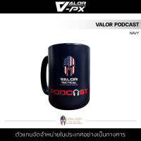 VALOR PX - VALOR PODCAST [NAVY] แก้วกาแฟ แก้วน้ำ MUG แก้วมัค สกรีนลาย เซรามิค เข้าไมโครเวฟได้