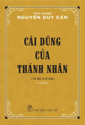 Sách Cái Dũng Của Thánh Nhân Thu Giang Nguyễn Duy Cần Tái Bản - Nhà sách