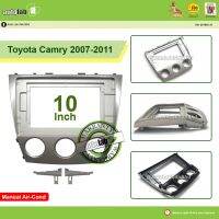 เคสหน้าจอขนาดใหญ่ Android 10นิ้ว Toyota Camry 2007-2011 (Manual Air-Cond) ไม่มีซ็อกเก็ต