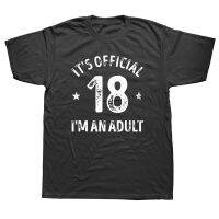 Funny Its Official 18 Im An Adult T Shirts Graphic Cotton Streetwear Short Sleeve Streetwear Hip Hop T-shirt Mens Clothing