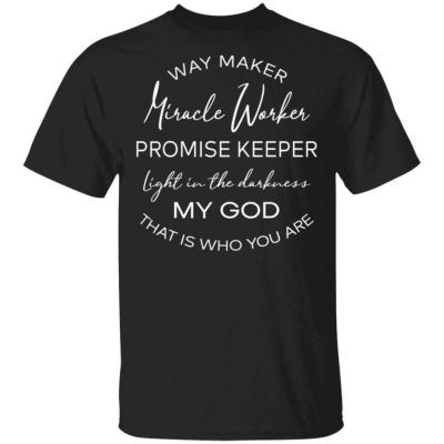 Way Maker Miracle Worker Promise Keeper Light In The Dark My God 100% cotton T-shirt