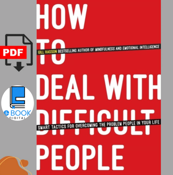 How To Deal With Difficult People: Smart Tactics For Overcoming The ...