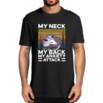My Neck My Back My Anxiety Attack Vintage Animal Opossum Lover Funny Tshirt Mens 100 Cotton Novelty Tshirt 100% Cotton
