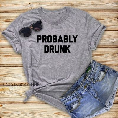 Probably Drunk Letters Women Basic Tshirt Premium Casual Funny T Shirt For Lady Yong Girl Top Tee