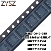 1PCS  FM24C64C-GTR AT25256BW-SSHL-T MIC37152YM MIC37112YM MIC37102YM Electronic components