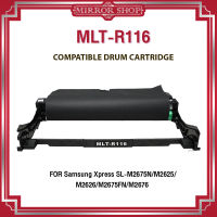 DR116/R116/MLT-116/Drum DR116/MLT-R116/MLT-R116 (9K) /DRUM SAMSUNG/FOR SAMSUNG XPRESS  SL-M2675N / SL-M2675F / SL-M2675FN / SL-M2825ND / SL-M2825DW / SL-M2875FD / SL-M2875FW / SL-M2835DW ตลับดรัม Mirror