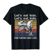 Lets Eat Punctuation Saves Lives Grammar Trex Tshirt Fashionable Style T Shirts Men Tees Fitness