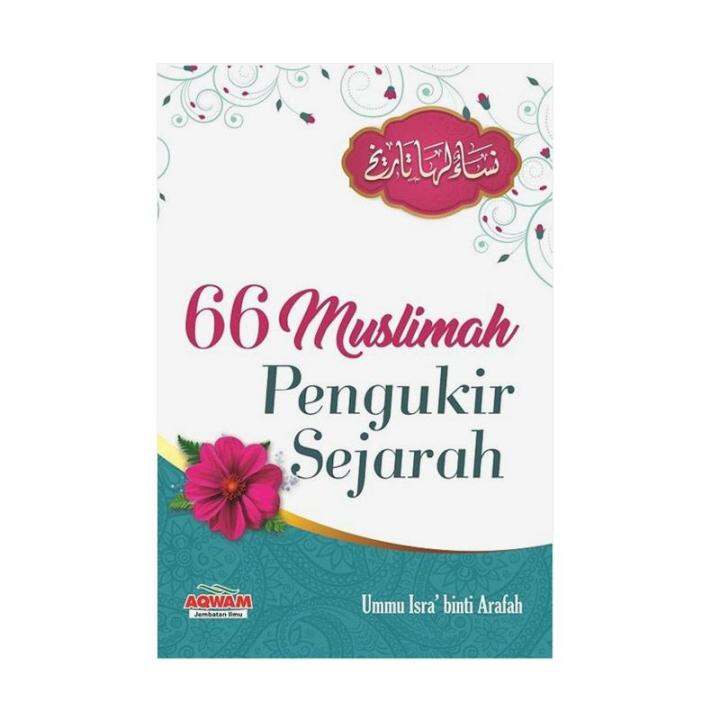 Buku 66 MUSLIMAH PENGUKIR SEJARAH Ummu Isra Binti Arafah - AQWAM ...