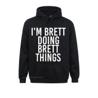 Im BRETT DOING BRETT THINGS Funny Christmas Idea Hooded Pullover Japan Style Hoodies For Women Outdoor Clothes Designer