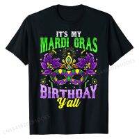 Its My Mardi Gras Birthday Yall Fat Tuesday New Orleans T-Shirt Cotton cosie Tops Shirt Faddish Mens Tshirts Classic