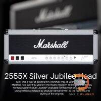 Marshall 2555X Silver Jubilee Head หัวแอมป์กีต้าร์งานสุดพรีเมี่ยม ขนาด 100วัตต์ กับหลอด Tubes: three 12AX7 2 channels