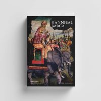 หนังสือ HANNIBAL BARCA ฮันนิบาล บาร์คา บุรุษผู้กล้าท้าอำนาจแห่งโรม