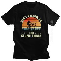 DonT Follow Me I Do Stupid Things T Shirt For Men Cotton Mtb Mounn Bike Rmx Biking Tee Novelty Designer T-Shirt Vintage 【Size S-4XL-5XL-6XL】