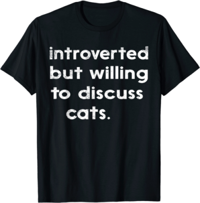 Introverted But Willing To Discuss Cats Distressed Introvert Tshirt S5Xl