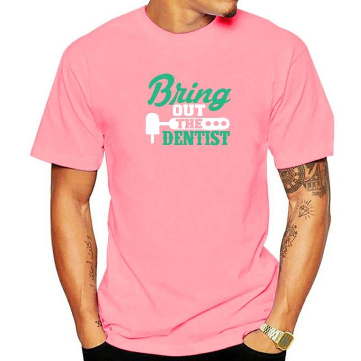 bring-out-the-dentist-funny-t-shirts-mens-oversized-cotton-tops-streetwear-tee-shirts-boys-casual-short-sleeve-tees