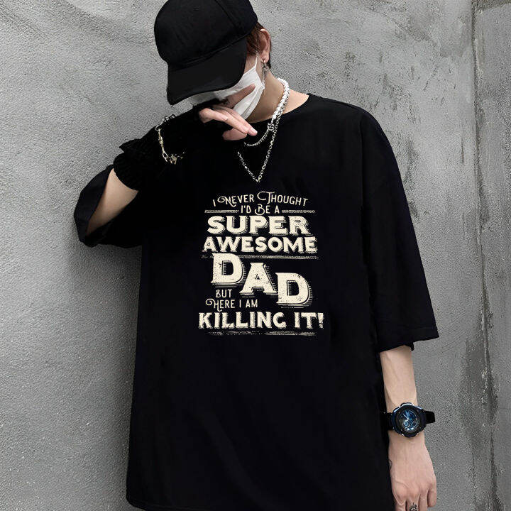 เสื้อยืดคุณภาพดี-s-5xl-100-cotton-พร้อมส่ง-เสื้อยืดแขนสั้น-ผ้าฝ้าย-100-พิมพ์ลาย-super-awesome-dad-killing-it-daddy-x-หลากสี-แฟชั่นฤดูร้อน-สํ