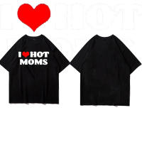 【Hot】Funny I Love Hot Moms Red Heart Hot Mother T Shirts Summer Style Graphic Cotton Streetwear Short Sleeve Birthday Gifts T Shirt| |   - AliExpress Mother s Day Gift Shirt for Women Tops ของขวัญวันแม่