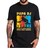 Papa Dj Fathers Day Tshirt Spanish Mens Tee Cotton Homme Camiseta Gift For Father