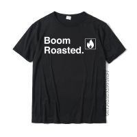 Funny Boom Roasted Printed Tshirts Tops Shirt For Men New Cotton Europe T Shirts