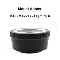 M42-FX สำหรับ M42 (M42x1) -M42-Fujifilm M42-X Fujifilm X ตัวแปลงเลนส์สำหรับ Fujifilm XT XE XA XH Xpro Series