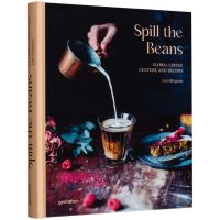 [หนังสือ] Spill The Beans : Global Coffee Culture and Recipes - gestalten / Kingston Lani English book ภาษาอังกฤษ