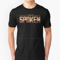 I Have Spoken T Shirt 100 Cotton Stole The Ugly I Have Spoken Tee Gift Gildan