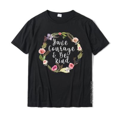 Have Courage And Be Kind - Uplifting Slogan Print Tops T Shirt Cotton Men Top T-Shirts Print Brand