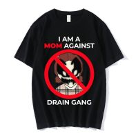 Am A Mom Against Drain Gang Print T Shirt I Dislike Drain Gang Novelty Tshirts Loose Men