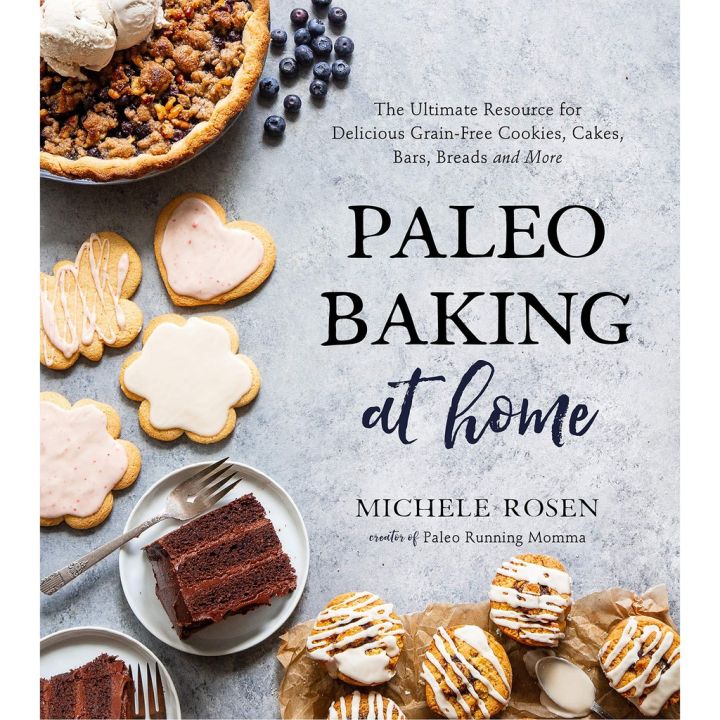 Best friend ! &gt;&gt;&gt; Paleo Baking at Home : The Ultimate Resource for Delicious Grain-free Cookies, Cakes, Bars, Breads &amp; More (ใหม่)พร้อมส่ง
